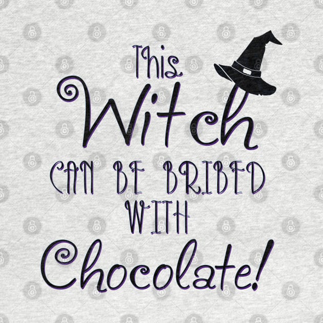 This Witch Can Be Bribed With Chocolate Funny Halloween by Gothic Rose Designs